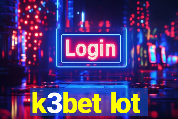 k3bet lot